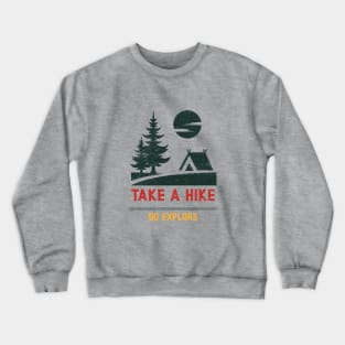 TAKE A HIKE, GO EXPLORE Crewneck Sweatshirt